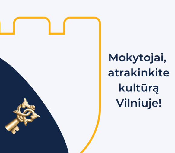 Mokytojai, atrakinkite kultūrą Vilniuje!