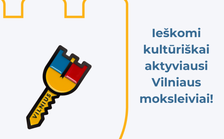Ieškomi kultūriškai aktyviausi Vilniaus moksleiviai! 